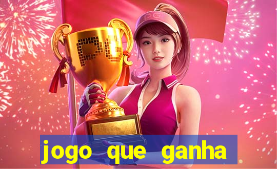 jogo que ganha dinheiro ao se cadastrar