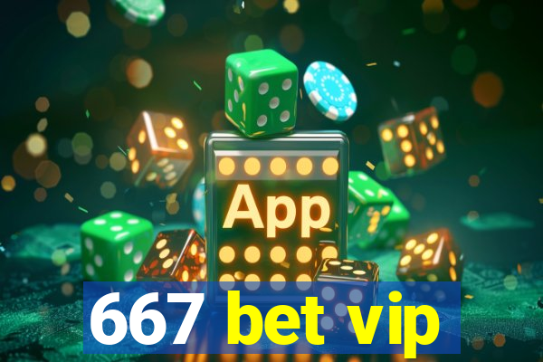 667 bet vip