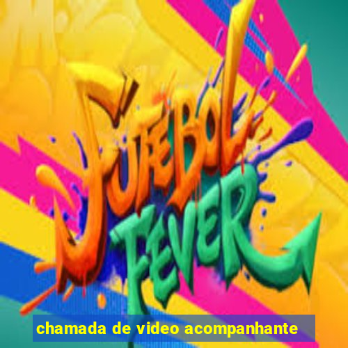 chamada de video acompanhante