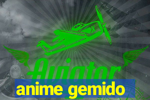 anime gemido