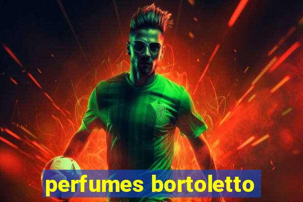 perfumes bortoletto