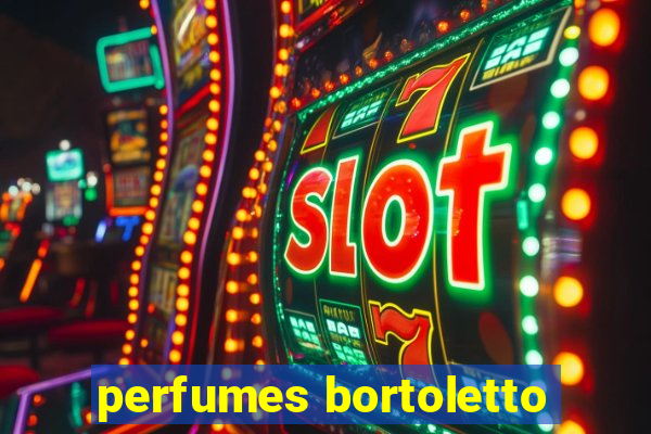 perfumes bortoletto