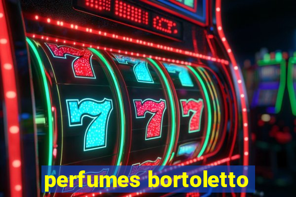 perfumes bortoletto