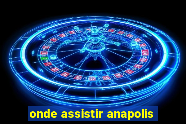 onde assistir anapolis