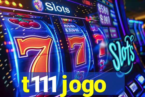 t111 jogo