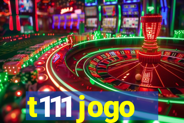 t111 jogo