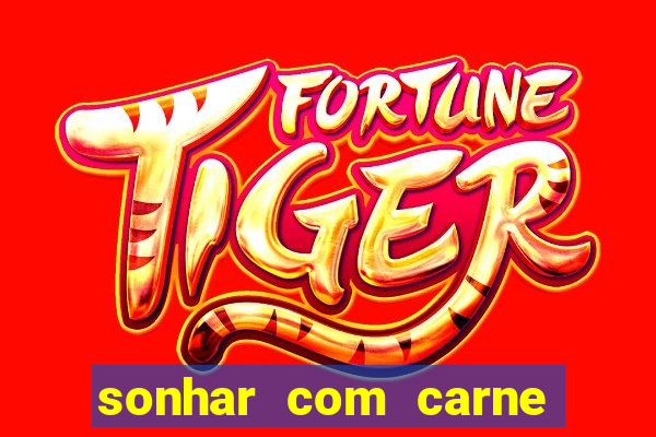 sonhar com carne de porco jogo do bicho