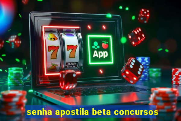 senha apostila beta concursos