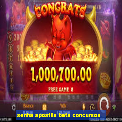 senha apostila beta concursos