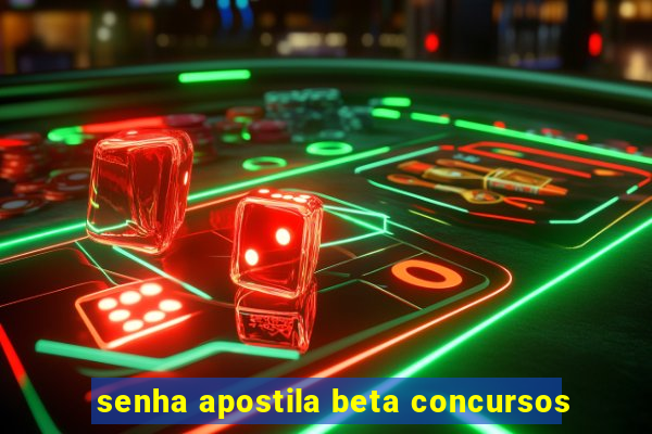 senha apostila beta concursos