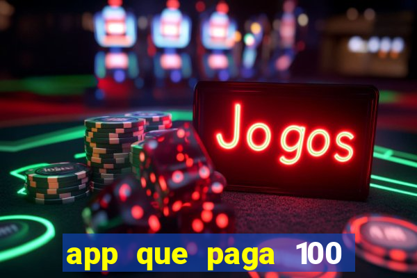 app que paga 100 reais por dia