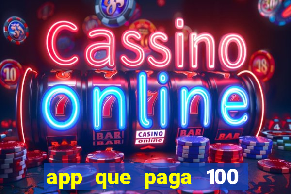 app que paga 100 reais por dia