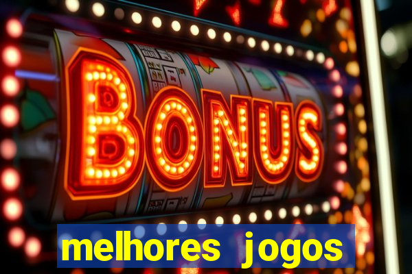 melhores jogos estrela bet