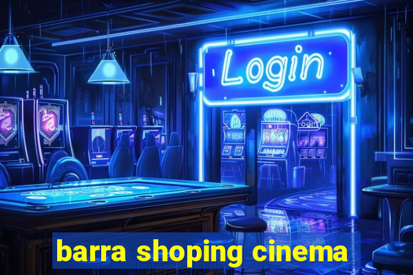 barra shoping cinema