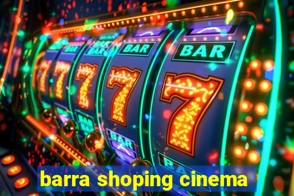 barra shoping cinema