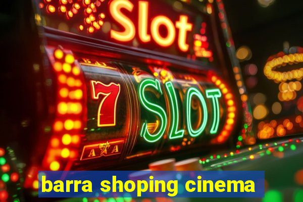 barra shoping cinema