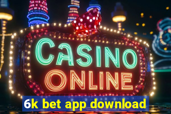 6k bet app download