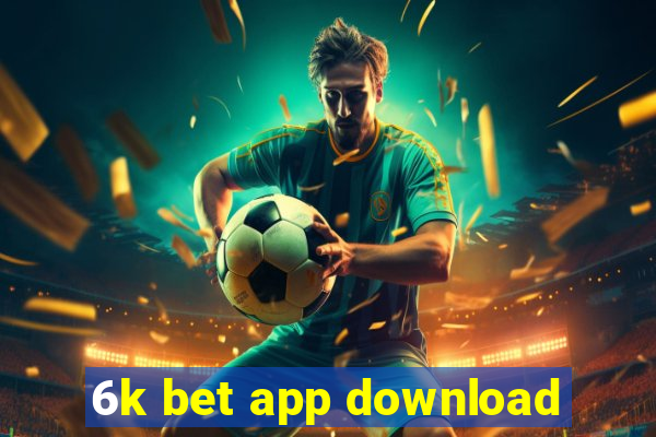 6k bet app download