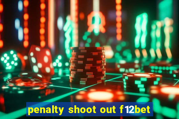 penalty shoot out f12bet