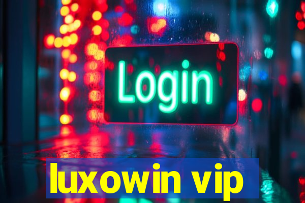 luxowin vip