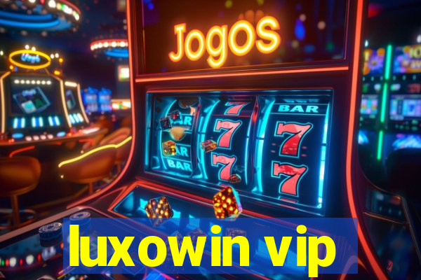 luxowin vip