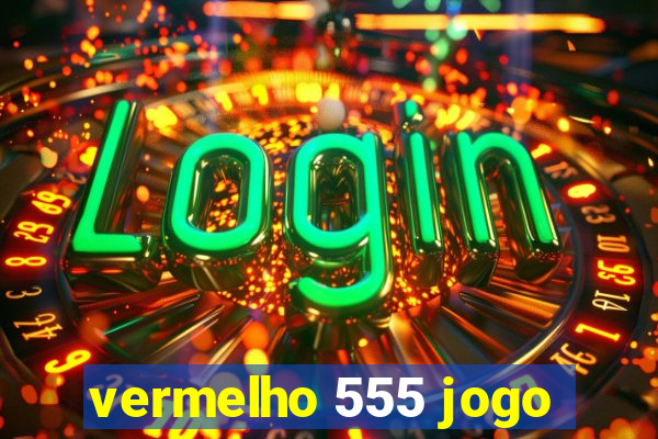 vermelho 555 jogo