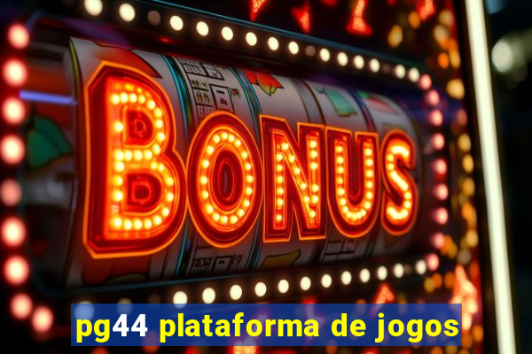 pg44 plataforma de jogos