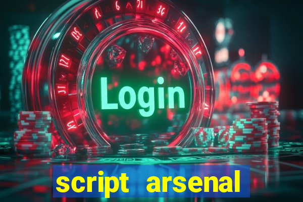 script arsenal pastebin aimbot