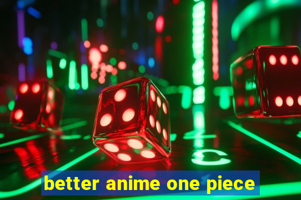 better anime one piece