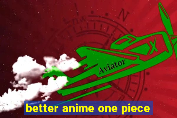 better anime one piece