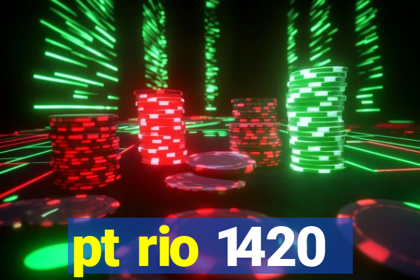 pt rio 1420