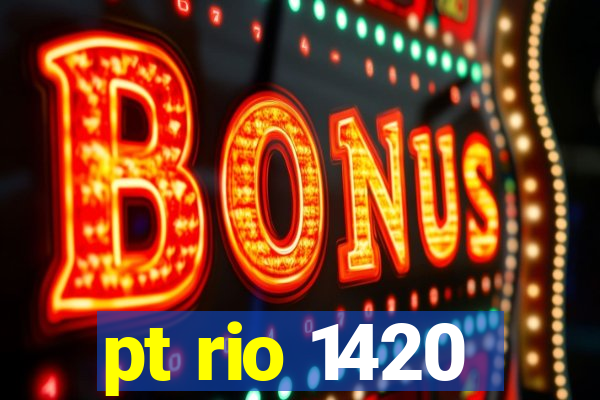 pt rio 1420