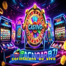 corinthians ao vivo multi canais