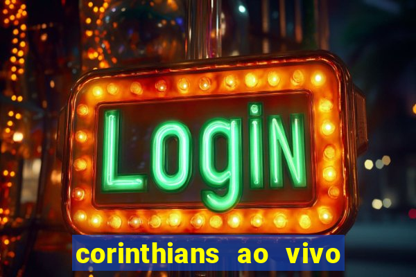 corinthians ao vivo multi canais