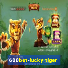 600bet-lucky tiger