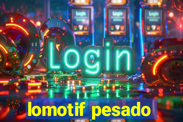 lomotif pesado