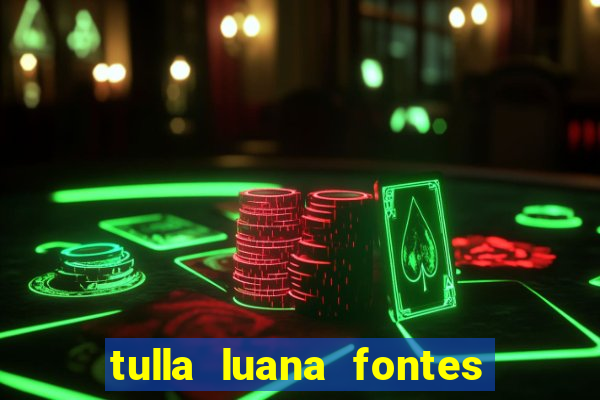 tulla luana fontes dos santos