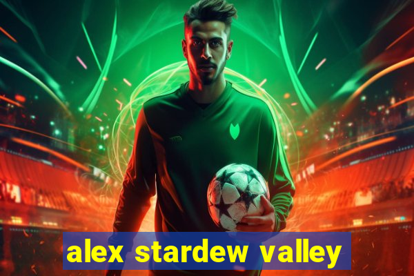 alex stardew valley