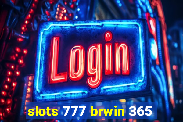 slots 777 brwin 365