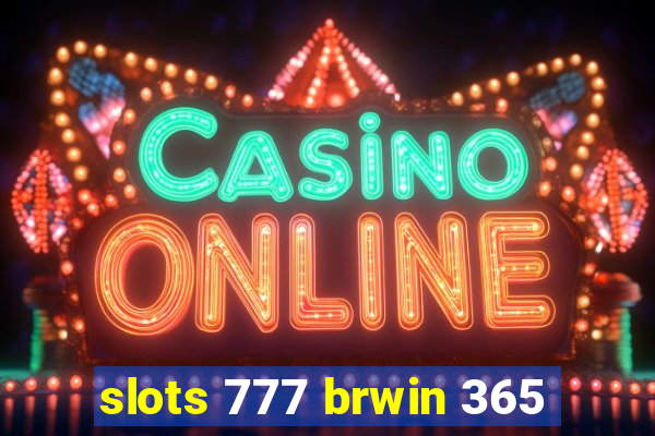 slots 777 brwin 365