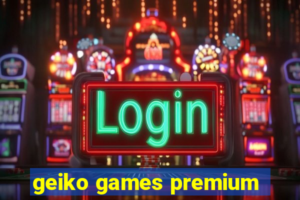 geiko games premium