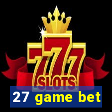 27 game bet