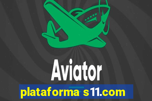 plataforma s11.com