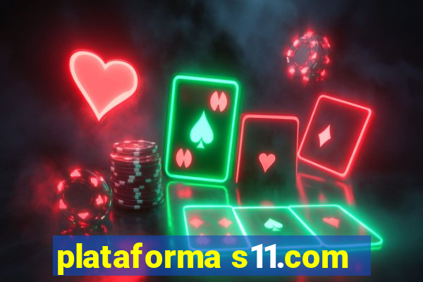 plataforma s11.com