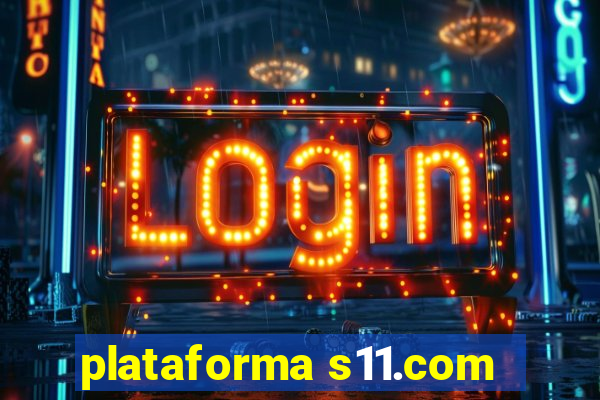 plataforma s11.com