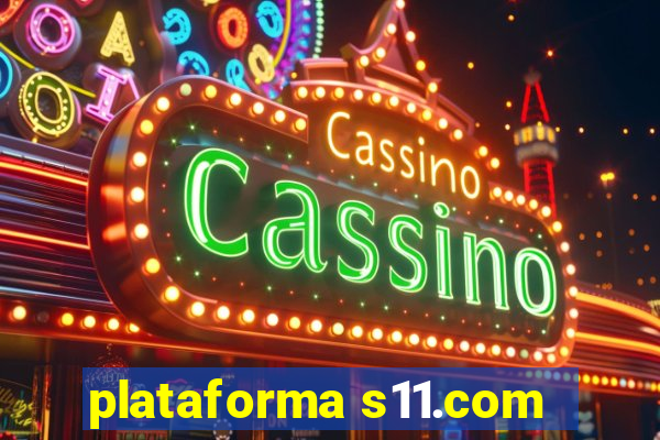 plataforma s11.com