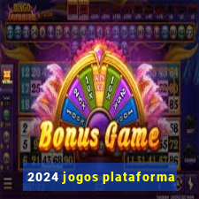 2024 jogos plataforma