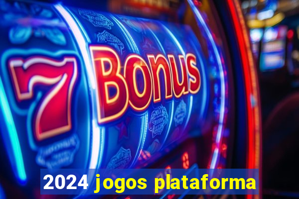 2024 jogos plataforma