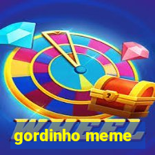 gordinho meme