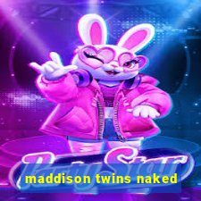 maddison twins naked